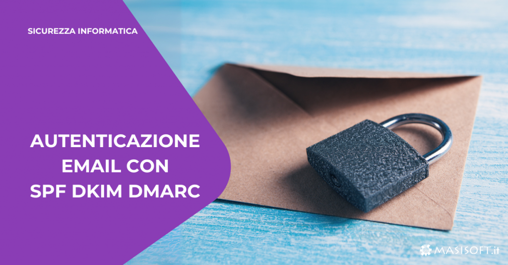Autenticazione Email con SPF DKIM e DMARC